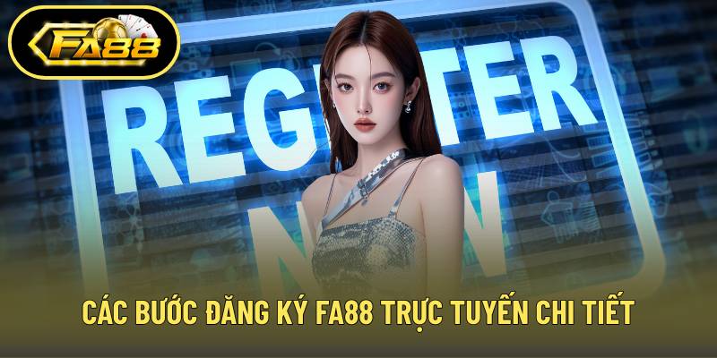 Các bước đăng ký FA88 trực tuyến chi tiết