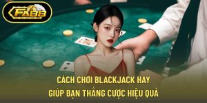 Cách Chơi Blackjack Hay