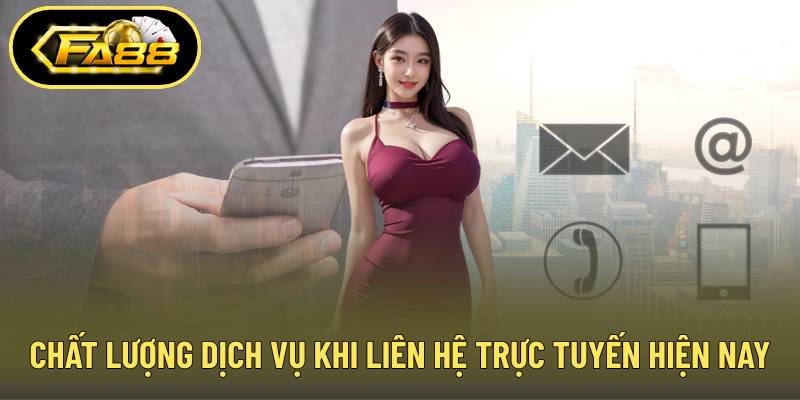Chất lượng dịch vụ khi liên hệ trực tuyến hiện nay