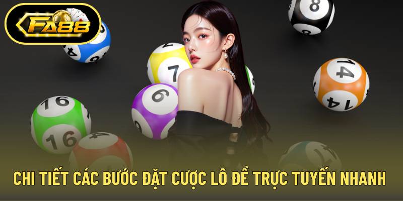 Chi tiết các bước đặt cược lô đề trực tuyến nhanh chóng