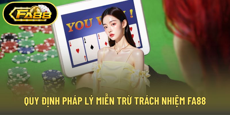 Quy định pháp lý miễn trừ trách nhiệm FA88