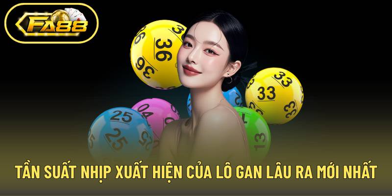 Tần suất nhịp xuất hiện của lô gan lâu ra mới nhất